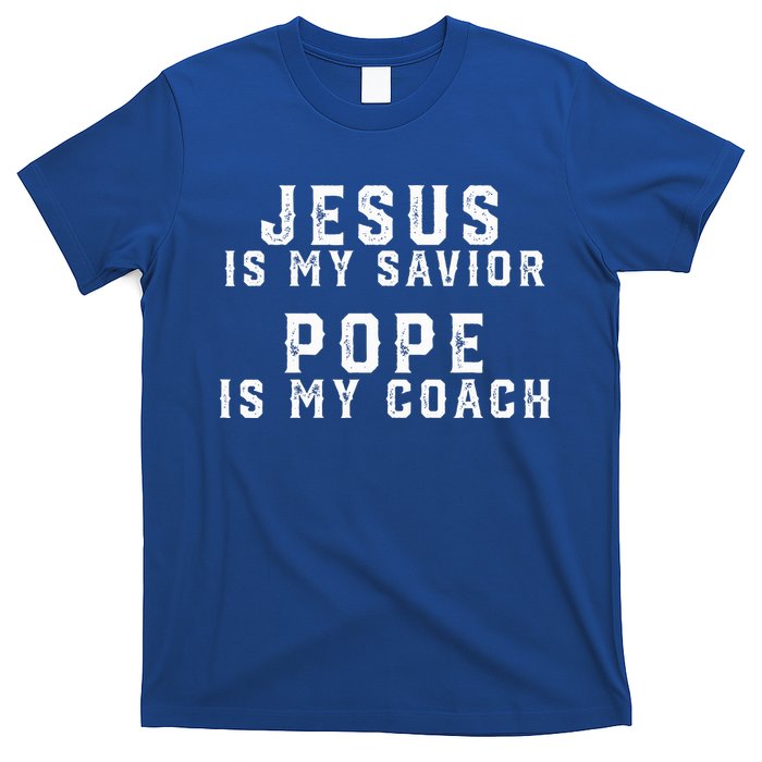 Jesus Is My Savior Pope Is My Coach T-Shirt