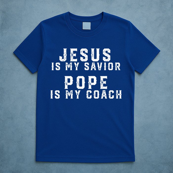 Jesus Is My Savior Pope Is My Coach T-Shirt