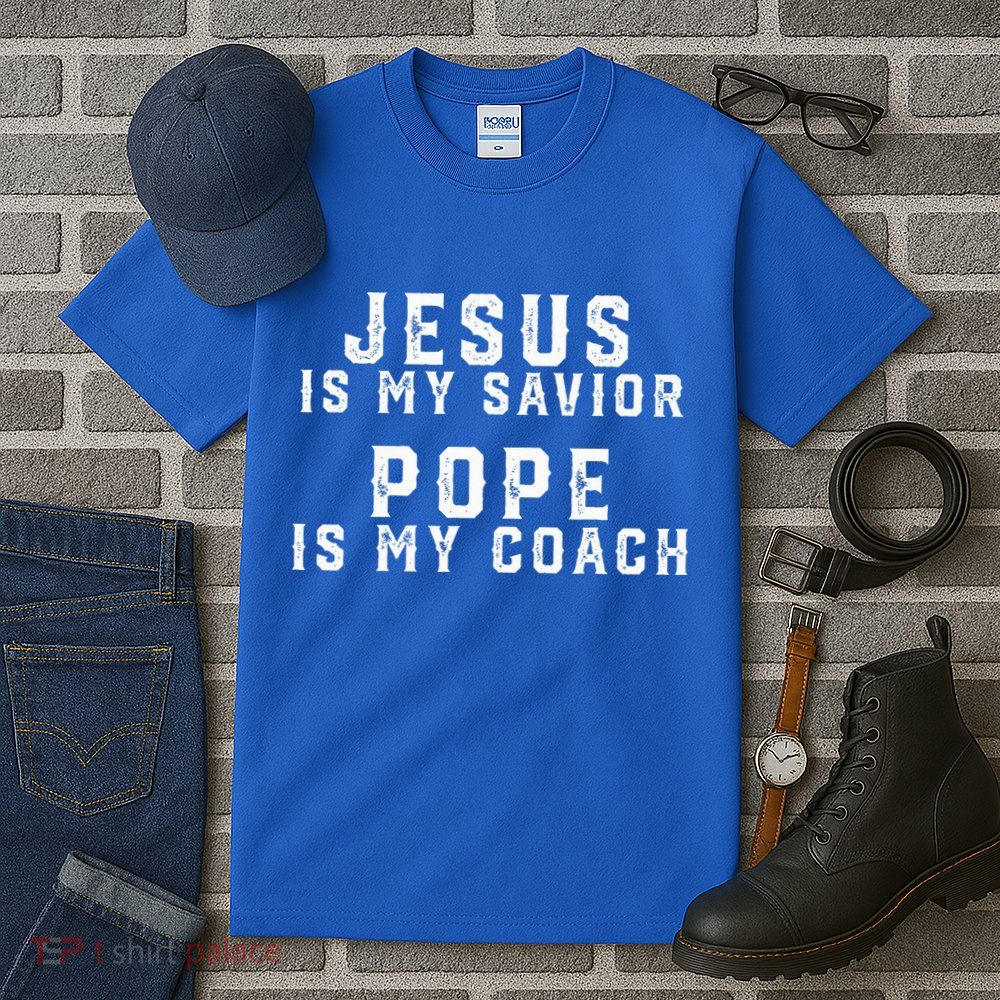 Jesus Is My Savior Pope Is My Coach Tall T-Shirt