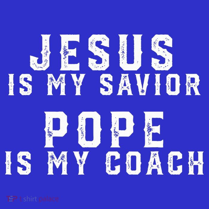Jesus Is My Savior Pope Is My Coach Poster