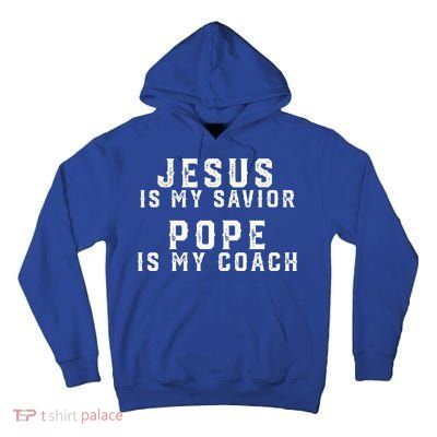 Jesus Is My Savior Pope Is My Coach Tall Hoodie