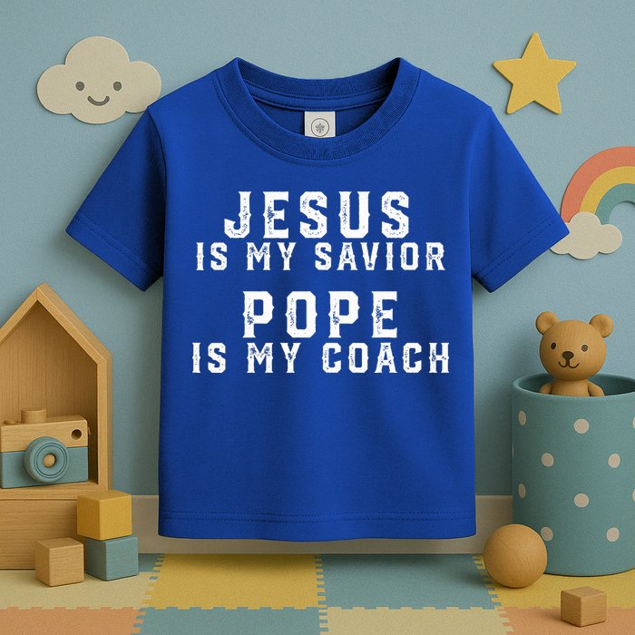Jesus Is My Savior Pope Is My Coach Toddler T-Shirt