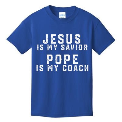 Jesus Is My Savior Pope Is My Coach Kids T-Shirt