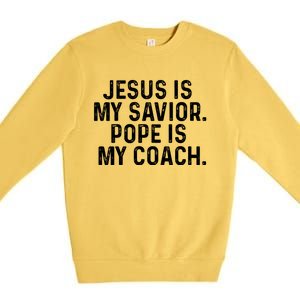 Jesus Is My Savior Pope Is My Coach Religious Quote Premium Crewneck Sweatshirt