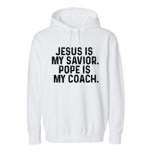 Jesus Is My Savior Pope Is My Coach Religious Quote Garment-Dyed Fleece Hoodie