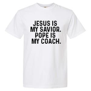 Jesus Is My Savior Pope Is My Coach Religious Quote Garment-Dyed Heavyweight T-Shirt