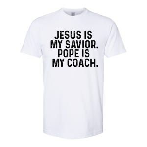 Jesus Is My Savior Pope Is My Coach Religious Quote Softstyle CVC T-Shirt