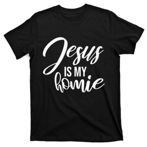 Jesus Is My Homie Faith Christian Love God Religious Quote T-Shirt