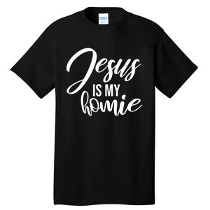 Jesus Is My Homie Faith Christian Love God Religious Quote Tall T-Shirt