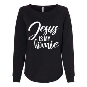 Jesus Is My Homie Faith Christian Love God Religious Quote Womens California Wash Sweatshirt