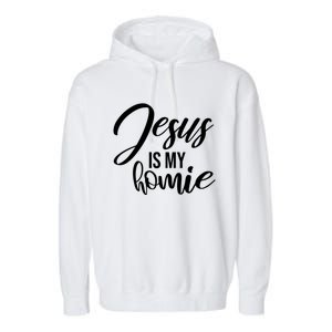 Jesus Is My Homie Faith Christian Love God Religious Quote Garment-Dyed Fleece Hoodie