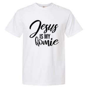 Jesus Is My Homie Faith Christian Love God Religious Quote Garment-Dyed Heavyweight T-Shirt