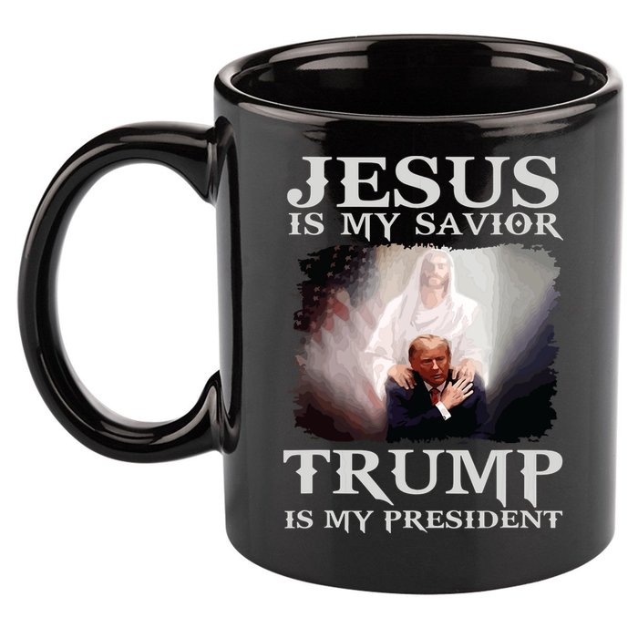 Jesus Is My Savior Trump Is My President 11oz C Handle Ceramic Mug