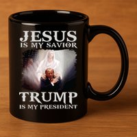 Jesus Is My Savior Trump Is My President 11oz C Handle Ceramic Mug