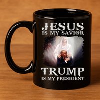 Jesus Is My Savior Trump Is My President 11oz C Handle Ceramic Mug