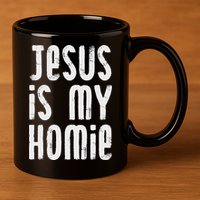 Jesus Is My Homie Christian 11oz C Handle Ceramic Mug
