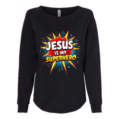 Jesus Is My Superhero Christian Womens California Wash Sweatshirt