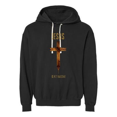 Jesus Is My Vaccine Anti Vax Vaxxer Garment-Dyed Fleece Hoodie