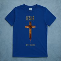 Jesus Is My Vaccine Anti Vax Vaxxer T-Shirt