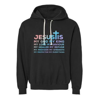 Jesus Is My God King Lord Saviour Healer Refuge Garment-Dyed Fleece Hoodie