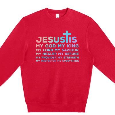 Jesus Is My God King Lord Saviour Healer Refuge Premium Crewneck Sweatshirt