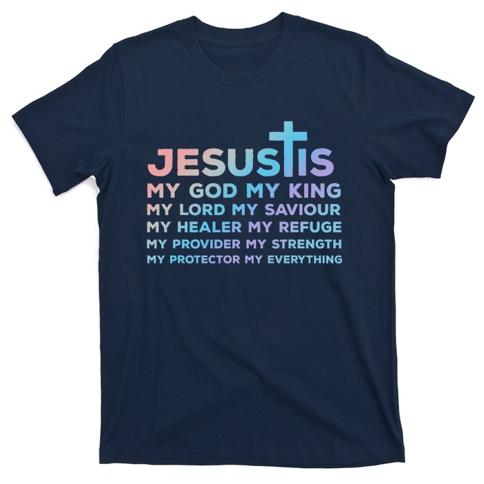 Jesus Is My God King Lord Saviour Healer Refuge T-Shirt