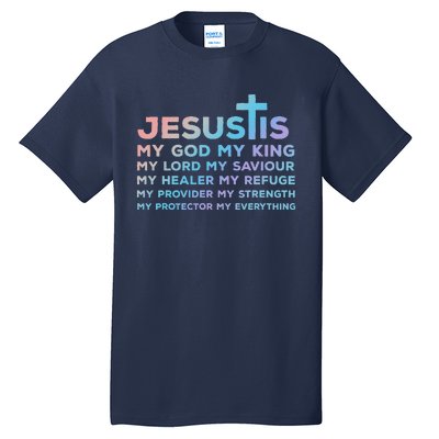 Jesus Is My God King Lord Saviour Healer Refuge Tall T-Shirt