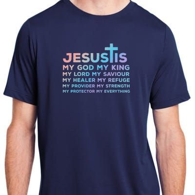 Jesus Is My God King Lord Saviour Healer Refuge Adult ChromaSoft Performance T-Shirt