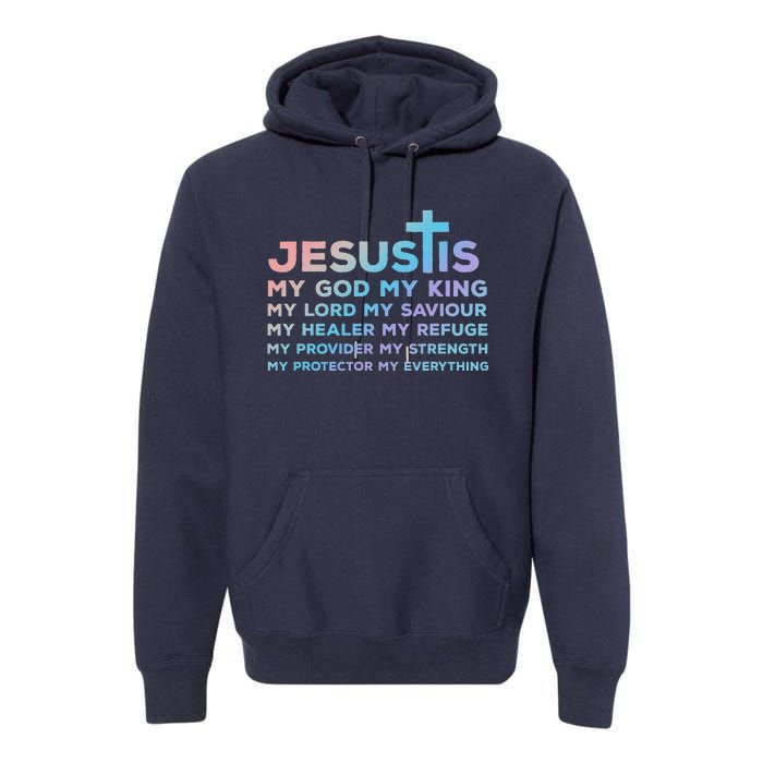 Jesus Is My God King Lord Saviour Healer Refuge Premium Hoodie