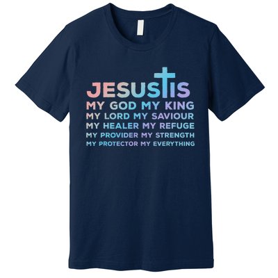 Jesus Is My God King Lord Saviour Healer Refuge Premium T-Shirt