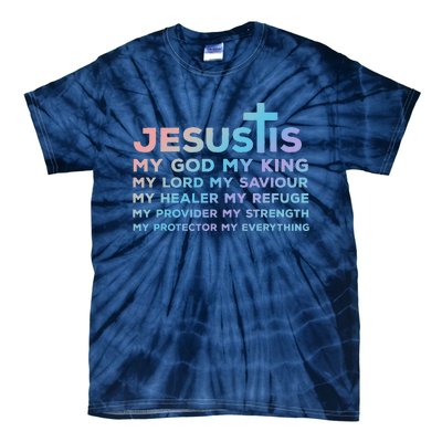 Jesus Is My God King Lord Saviour Healer Refuge Tie-Dye T-Shirt