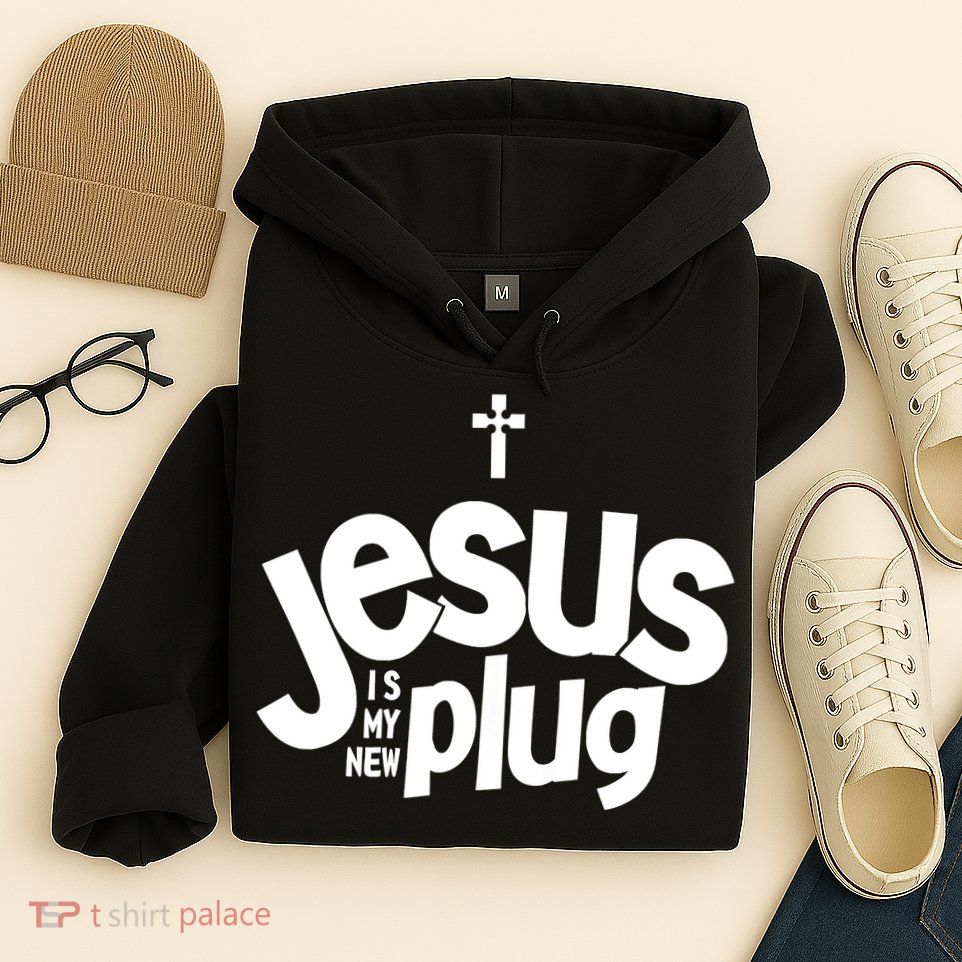Jesus Is My New Plug Funny Christian Convert Hoodie