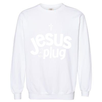 Jesus Is My New Plug Funny Christian Convert Garment-Dyed Sweatshirt