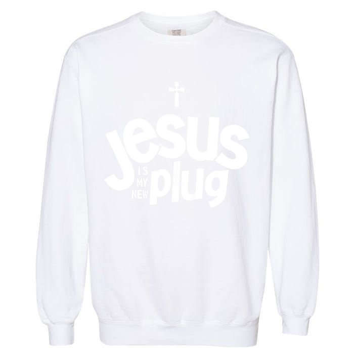 Jesus Is My New Plug Funny Christian Convert Garment-Dyed Sweatshirt