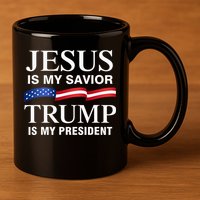 Jesus Is My Savior Trump Is My President 11oz C Handle Ceramic Mug