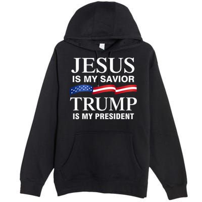 Jesus Is My Savior Trump Is My President Premium Pullover Hoodie