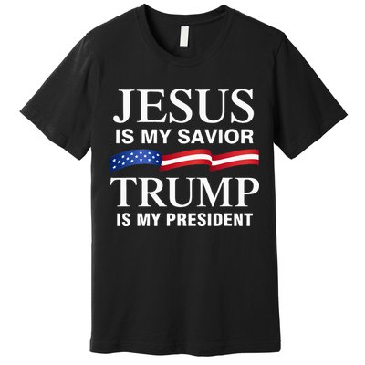 Jesus Is My Savior Trump Is My President Premium T-Shirt