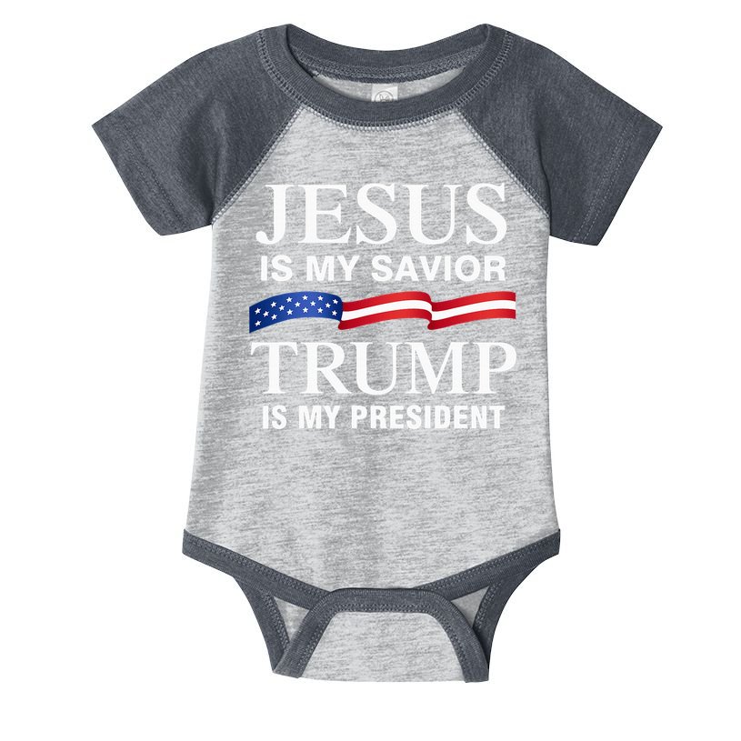 Jesus Is My Savior Trump Is My President Infant Baby Jersey Bodysuit