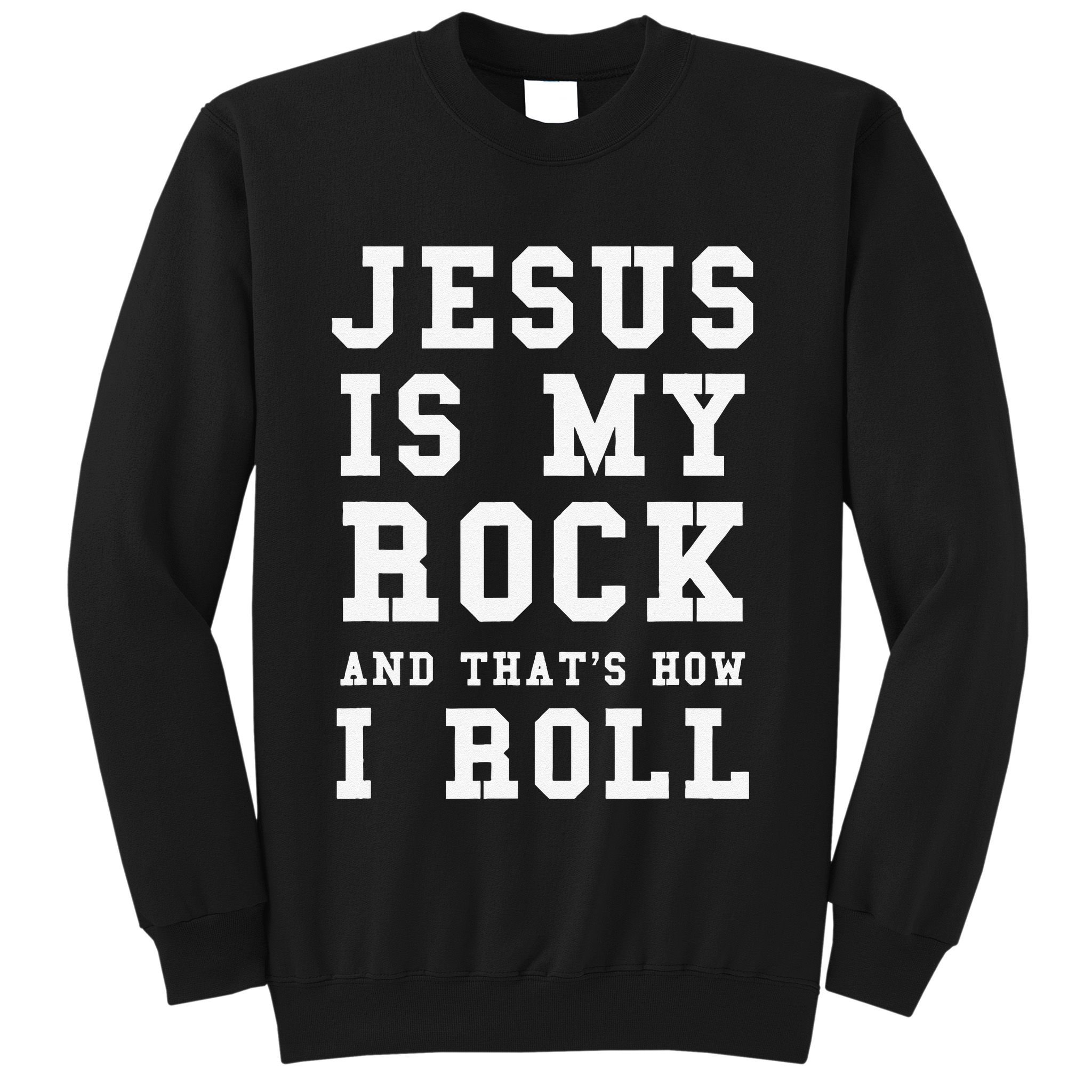 Jesus Is My Rock And Thats How I Roll Funny Religious Sweatshirt