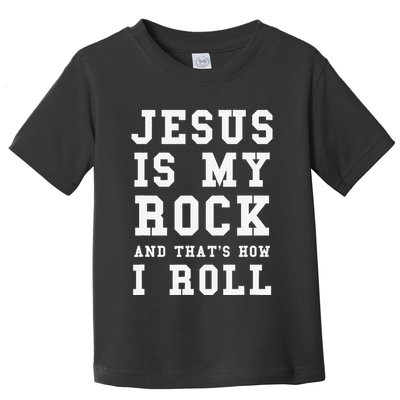 Jesus Is My Rock And Thats How I Roll Funny Religious Toddler T-Shirt