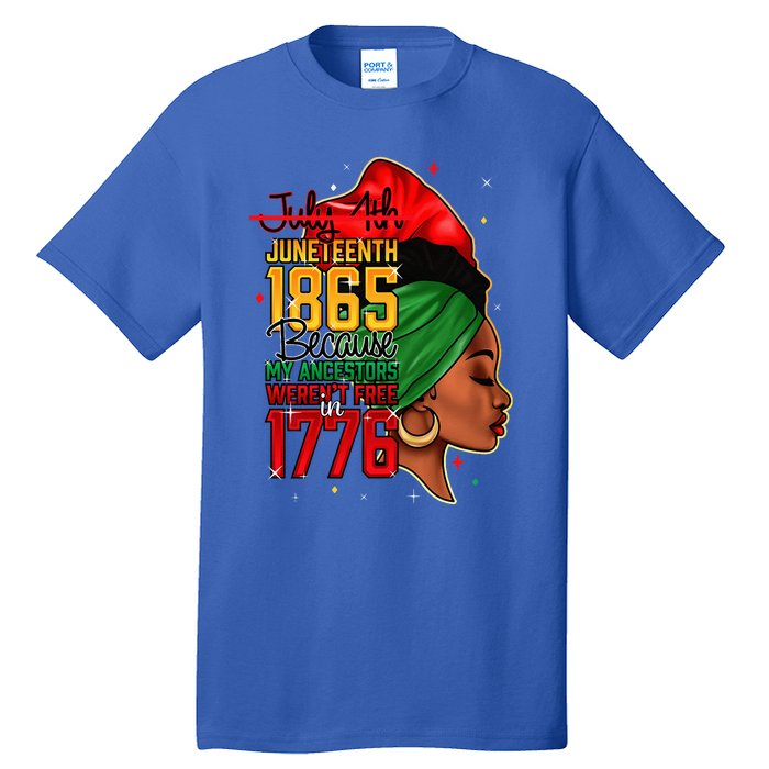 Juneteenth Is My Independence Day Wo Black Pride Tall T-Shirt