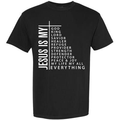 Jesus Is My God King Lord Savior Healer My Everything Garment-Dyed Heavyweight T-Shirt
