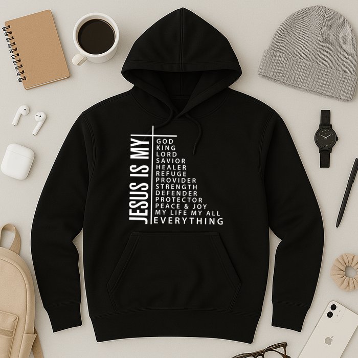 Jesus Is My God King Lord Savior Healer My Everything Hoodie