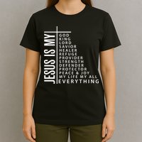 Jesus Is My God King Lord Savior Healer My Everything T-Shirt