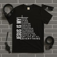 Jesus Is My God King Lord Savior Healer My Everything T-Shirt