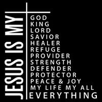 Jesus Is My God King Lord Savior Healer My Everything T-Shirt