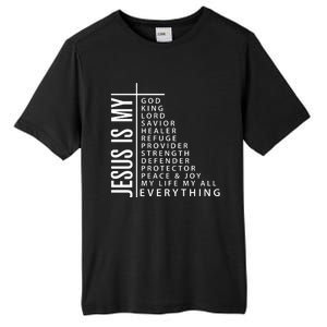 Jesus Is My God King Lord Savior Healer My Everything Tall Fusion ChromaSoft Performance T-Shirt