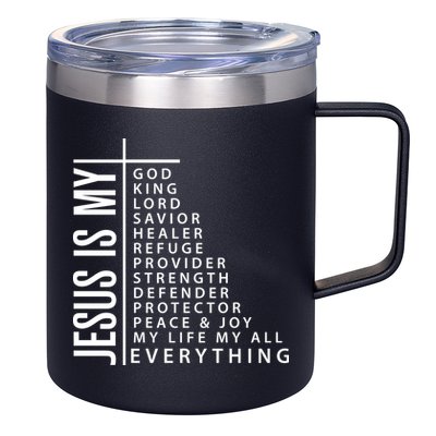 Jesus Is My God King Lord Savior Healer My Everything 12oz Stainless Steel Coffee Mug