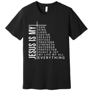 Jesus Is My God King Lord Savior Healer My Everything Premium T-Shirt