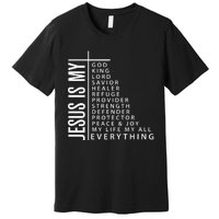 Jesus Is My God King Lord Savior Healer My Everything Premium T-Shirt